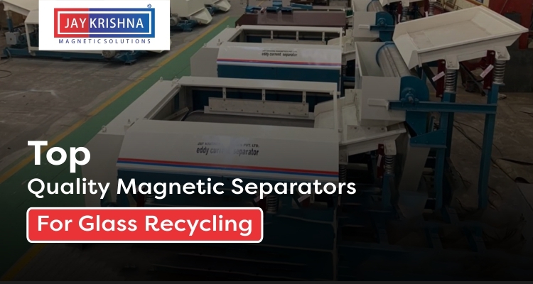 Top Quality Magnetic Separators For Glass Recycling