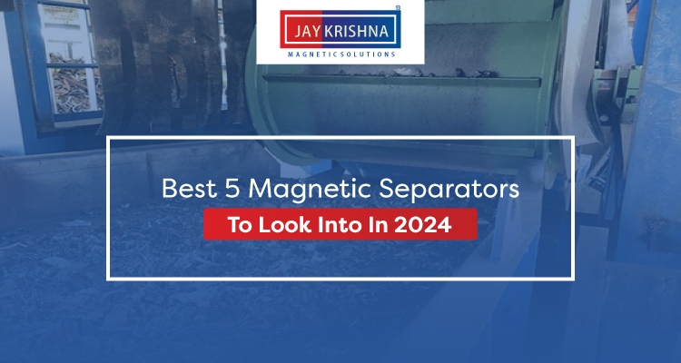 Best 5 Magnetic Separators To Look into in 2024